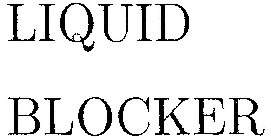 LIQUID BLOCKER