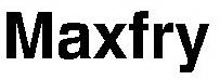 MAXFRY