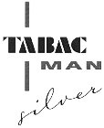 TABAC MAN SILVER