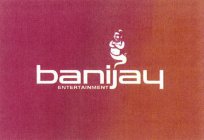 BANIJAY ENTERTAINMENT