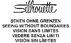 SILHOUETTE SEHEN OHNE GRENZEN SEEING WITHOUT BOUNDARIES VISION SANS LIMITES VEDERE SENZA LIMITI VISIÓN SIN LÍMITES