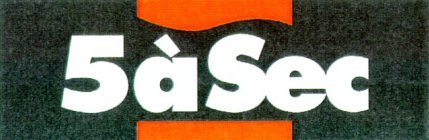 5 À SEC