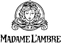 MADAME L'AMBRE