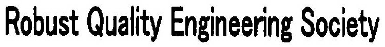 ROBUST QUALITY ENGINEERING SOCIETY