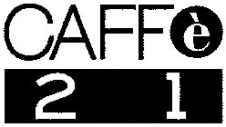 CAFFÈ 21