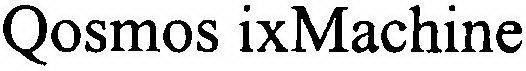 QOSMOS IXMACHINE