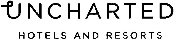 UNCHARTED HOTELS AND RESORTS