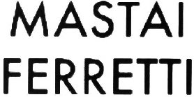 MASTAI FERRETTI