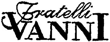 FRATELLI VANNI