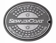 SEWERCOAT 100% CALCIUM ALUMINATE PROTECTION FOR GENERATIONS