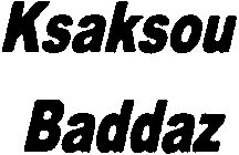 KSAKSOU BADDAZ