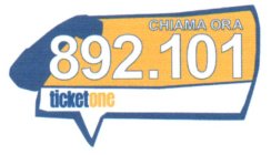 CHIAMA ORA 892.101 TICKETONE