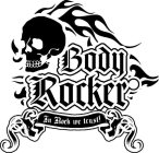 BODY ROCKER IN ROCK WE TRUST!