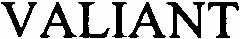 VALIANT