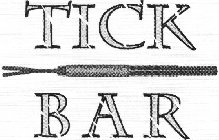 TICK BAR