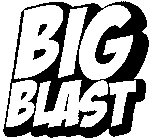 BIG BLAST