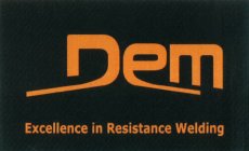 DEM EXCELLENCE IN RESISTANCE WELDING