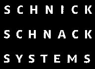 SCHNICK SCHNACK SYSTEMS