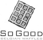 SO GOOD BELGIAN WAFFLES