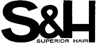 S&H SUPERIOR HAIR