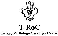 T-ROC TURKEY RADIOLOGY ONCOLOGY CENTER