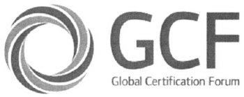 GCF GLOBAL CERTIFICATION FORUM