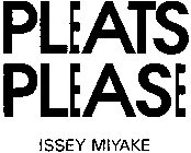 PLEATS PLEASE ISSEY MIYAKE