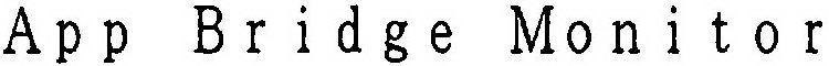 APP BRIDGE MONITOR