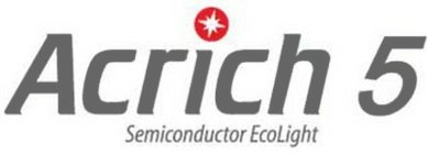 ACRICH 5 SEMICONDUCTOR ECOLIGHT