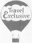 TRAVEL EXCLUSIVE