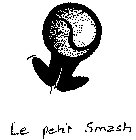 LE PETIT SMASH