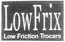 LOWFRIX LOW FRICTION TROCARS