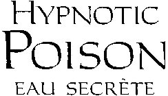 HYPNOTIC POISON EAU SECRÈTE