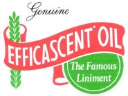 GENUINE EFFICASCENT* OIL THE FAMOUS LINIMENT