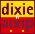 DIXIE ET DIXIE