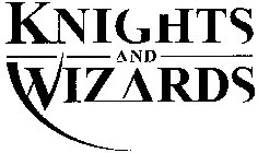 KNIGHTS AND WIZARDS