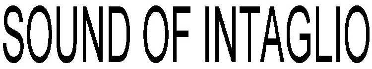 SOUND OF INTAGLIO