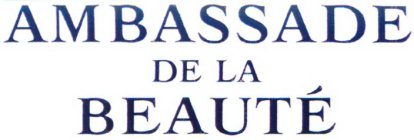 AMBASSADE DE LA BEAUTÉ