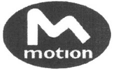 M MOTION