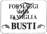 FORMAGGI DELLA FAMIGLIA BUSTI