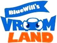 BLUEWILL'S VROOM LAND