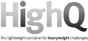 HIGHQ THE LIGHTWEIGHT CONTAINER FOR HEAVYWEIGHT CHALLENGESYWEIGHT CHALLENGES