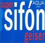 SIFÓN SUPER GEISER AQUA ELITE