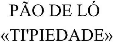 PÃO DE LÓ «TI'PIEDADE»