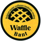 BELGIUM MASTER CRAFTSMEN HANDMADE CREATING WAFFLE BANT