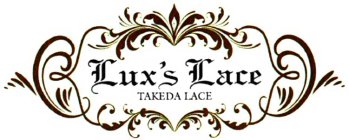 LUX'S LACE TAKEDA LACE