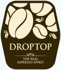 DROPTOP THE REAL ESPRESSO SPIRIT