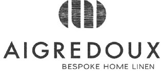 AIGREDOUX BESPOKE HOME LINEN