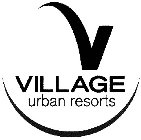 V VILLAGE URBAN RESORTS