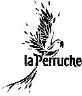 LA PERRUCHE